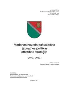 APSTIPRINĀTA Madonas novada pašvaldības domessēdē (Protokols Nr.6; 52p.)  Madonas novada pašvaldības