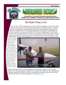 2012 Issue 1  The Right Thing to Do June 27, 2011, N93AA experienced an oil leak which necessitated a return to the airport very close to the end of their aerial supervision shift on the Duckett Incident. The pilot had b