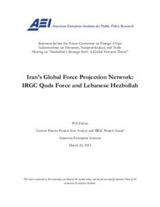 Statement before the House Committee on Foreign Affairs Subcommittee on Terrorism, Nonproliferation, and Trade Hearing on “Hezbollah’s Strategic Shift: A Global Terrorist Threat” Iran’s Global Force Projection Ne