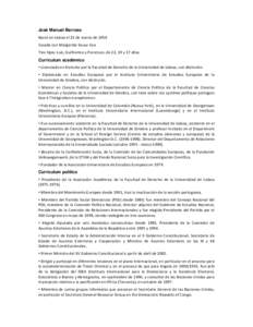 José Manuel Barroso Nació en Lisboa el 23 de marzo de 1956 Casado con Margarida Sousa Uva Tres hijos: Luís, Guilherme y Francisco, de 22, 19 y 17 años Curriculum académico ▪ Licenciado en Derecho por la Facultad d