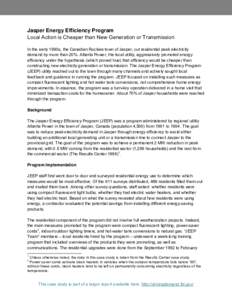 Jasper Energy Efficiency Program Local Action is Cheaper than New Generation or Transmission In the early 1990s, the Canadian Rockies town of Jasper, cut residential peak electricity demand by more than 20%. Alberta Powe