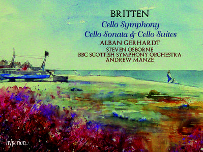 Britten: Cello Symphony, Sonata & Suites