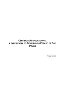 CERTIFICAÇÃO OCUPACIONAL A EXPERIÊNCIA DO GOVERNO DO ESTADO DE SÃO PAULO Thiago Santos