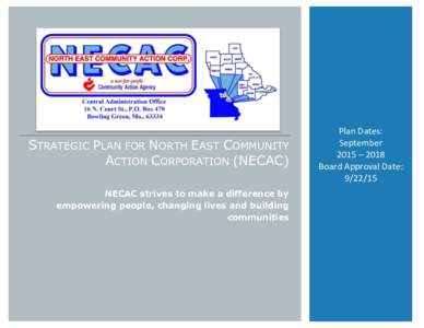 STRATEGIC PLAN FOR NORTH EAST COMMUNITY ACTION CORPORATION (NECAC) NECAC strives to make a difference by empowering people, changing lives and building communities
