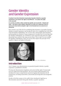 Gender Identity and Gender Expression Freedom from discrimination on grounds of gender identity or gender expression is not about the right to be different – it is about the right to be yourself. In a society in which 