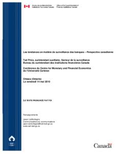 Les tendances en matière de surveillance des banques – Perspective canadienne  Ted Price, surintendant auxiliaire, Secteur de la surveillance Bureau du surintendant des institutions financières Canada Conférence du 