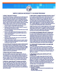 NORTH CAROLINA MICROSOFT® IT ACADEMY PROGRAM Q: What is a Microsoft® IT Academy? A: The Microsoft IT Academy is a subscription-based membership program designed to help schools offer students and faculty learning solut