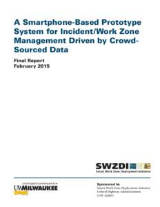 A Smartphone-Based Prototype System for Incident/Work Zone Management Driven by CrowdSourced Data Final Report February 2015