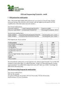 PCR and Sequencing Protocols - matK I. PCR protocol for matK marker Note: Phusion® High-Fidelity DNA polymerase was tested on a broad range of plant taxonomic groups and selected as the enzyme with the highest performan