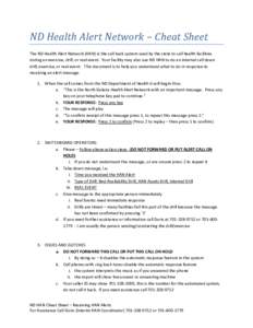 ND Health Alert Network – Cheat Sheet The ND Health Alert Network (HAN) is the call back system used by the state to call health facilities during an exercise, drill, or real event. Your facility may also use ND HAN to