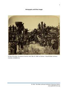 1  Photographs and Other Images Joining of the Rails, Promontory Summit, Utah, May 10, 1869, by Andrew J. Russell (Gilder Lehrman Institute, GLC04481.01)