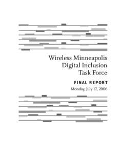 Wireless Minneapolis Digital Inclusion Task Force FINAL REPORT Monday, July 17, 2006