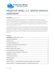 PROACTIVE WEBS, L.L.C MASTER SERVICES AGREEMENT Last Updated: Friday, August 24, 2012 THIS SERVICES AGREEMENT, as amended by ProActive Webs, L.L.C , its subsidiaries, affiliates, successors and assigns (hereinafter refer