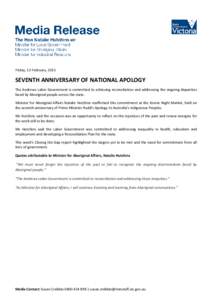 Friday, 13 February, 2015  SEVENTH ANNIVERSARY OF NATIONAL APOLOGY The Andrews Labor Government is committed to achieving reconciliation and addressing the ongoing disparities faced by Aboriginal people across the state.