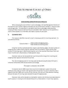 THE SUPREME COURT of OHIO  Understanding Judicial Performance Measures When analyzing the work of Ohio’s courts and judges, the Case Management Section of the Supreme Court of Ohio regularly evaluates two key performan