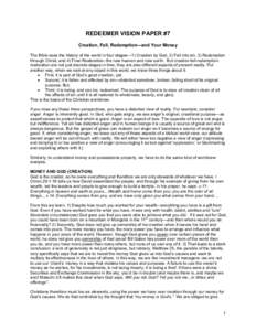 REDEEMER VISION PAPER #7 Creation, Fall, Redemption—and Your Money The Bible sees the history of the world in four stages—1) Creation by God, 2) Fall into sin, 3) Redemption through Christ, and 4) Final Restorati
