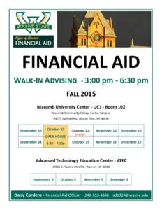 FINANCIAL AID Walk-In Advising - 3:00 pm - 6:30 pm Fall 2015 Macomb University Center - UC1 - Room 102 Macomb Community College Center CampusGarfield Rd., Clinton Twp., MI 48038
