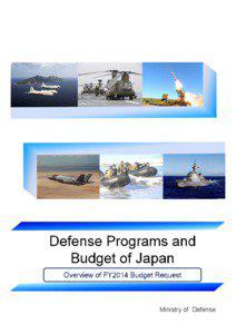 Defense Programs and Budget of Japan Overview of FY2014 Budget Request Ministry of Defense