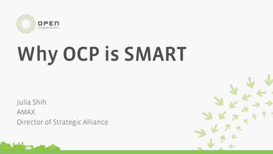 Why OCP is SMART Julia Shih AMAX Director of Strategic Alliance  AMAX OCP is: