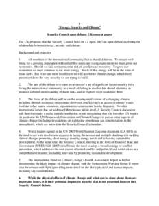 4 “Energy, Security and Climate” Security Council open debate: UK concept paper The UK proposes that the Security Council hold on 17 April 2007 an open debate exploring the relationship between energy, security and c