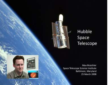 Hubble	
   Space	
   Telescope	
   Max	
  Mutchler	
   Space	
  Telescope	
  Science	
  Ins4tute	
  