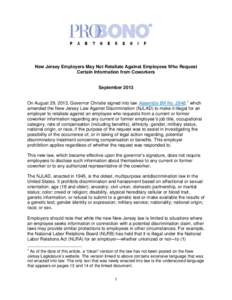 New Jersey Employers May Not Retaliate Against Employees Who Request Certain Information from Coworkers September 2013 On August 29, 2013, Governor Christie signed into law Assembly Bill No. 2648, 1 which amended the New