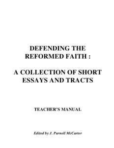 DEFENDING THE REFORMED FAITH : A COLLECTION OF SHORT ESSAYS AND TRACTS  TEACHER’S MANUAL