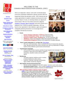 WELCOME TO THE CANADA INDIA EDUCATION COUNCIL (CIEC) CIEC is an independent, national, not-for-profit, membership-based, event-driven organization established to operate exclusively within the Services Executive Team