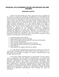 SINGAPORE- AN E-GOVERNMENT DELIGHT AND MANAGING THE SAME FOR INDIA ARCHANA.G.GULATI India in the past decade has come a long way as far as opening up its economy, introducing competition, globalisation and liberalization