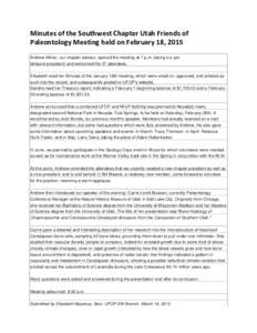 Minutes of the Southwest Chapter Utah Friends of Paleontology Meeting held on February 18, 2015 Andrew Milner, our chapter advisor, opened the meeting at 7 p.m. (being our pro tempore president) and welcomed the 27 atten