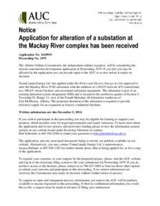 Notice Application for alteration of a substation at the Mackay River complex has been received Application No[removed]Proceeding No[removed]The Alberta Utilities Commission, the independent utilities regulator, will be c