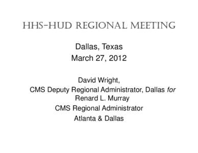 HHS-HUD REGIONAL MEETING  Dallas, Texas March 27, 2012
