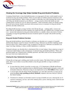 Closing the Coverage Gap Helps Combat Drug and Alcohol Problems Accepting federal funds to close the health insurance coverage gap in all states would expand access to treatment for drug and alcohol problems. There are m