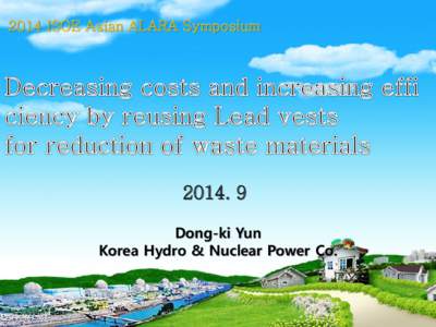 2014 ISOE Asian ALARA SymposiumDong-ki Yun Korea Hydro & Nuclear Power Co.