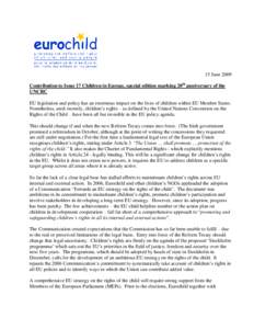 15 June 2009 Contribution to Issue 17 Children in Europe, special edition marking 20th anniversary of the UNCRC EU legislation and policy has an enormous impact on the lives of children within EU Member States. Nonethele