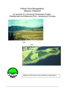 Pelican Point Revegetation, Atherton Tableland: An example of a community Participatory Project – Establishment and Measuring Post – development Success  1993