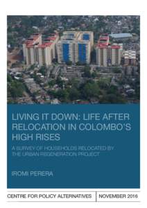 LIVING IT DOWN: LIFE AFTER RELOCATION IN COLOMBO’S HIGH RISES A SURVEY OF HOUSEHOLDS RELOCATED BY THE URBAN REGENERATION PROJECT