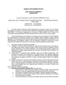 GENERAL PROCUREMENT NOTICE EAST AFRICAN COMMUNITY SECRETARIAT Country: Multinational – EAST AFRICAN COMMUNITY (EAC) Project Name: EAC- PAYMENT AND SETTLEMENT SYSTEMS