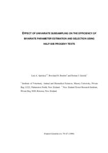 EFFECT OF UNIVARIATE SUBSAMPLING ON THE EFFICIENCY OF BIVARIATE PARAMETER ESTIMATION AND SELECTION USING HALF-SIB PROGENY TESTS Luis A. Apiolaza1,2, Rowland D. Burdon2 and Dorian J. Garrick1 1