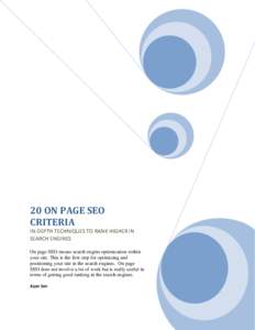 20 ON PAGE SEO CRITERIA IN-DEPTH TECHNIQUES TO RANK HIGHER IN SEARCH ENGINES On page SEO means search engine optimization within your site. This is the first step for optimizing and