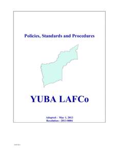 Policies, Standards and Procedures  YUBA LAFCo Adopted : May 1, 2013 Resolution : 
