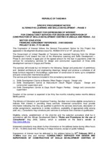 REPUBLIC OF TANZANIA  SPECIFIC PROCUREMENT NOTICE ALTERNATIVE LEARNING AND SKILLS DEVELOPMENT – PHASE II REQUEST FOR EXPRESSIONS OF INTEREST FOR CONSULTANCY SERVICES FOR DESIGN AND SUPERVISION OF