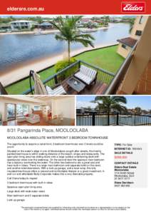 eldersre.com.auPangarinda Place, MOOLOOLABA MOOLOOLABA ABSOLUTE WATERFRONT 3 BEDROOM TOWNHOUSE The opportunity to acquire a canal front, 3 bedroom townhouse over 2 levels could be yours!