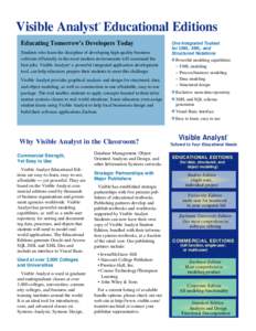 Visible Analyst Educational Editions ® Educating Tomorrow’s Developers Today Students who learn the discipline of developing high-quality business software efficiently in the most modern environments will command the