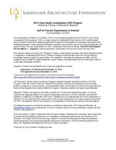 2013 Case Study Investigation (CSI) Program Guided by Practice, Enhanced by Research Call for Faculty Expressions of Interest Due November 15, 2012 The Landscape Architecture Foundation (LAF) is now accepting application