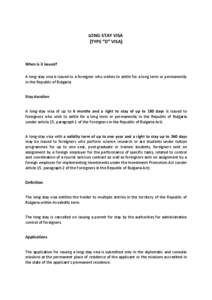 LONG-STAY VISA (TYPE “D” VISA) When is it issued? A long-stay visa is issued to a foreigner who wishes to settle for a long term or permanently in the Republic of Bulgaria.