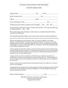 DYSLEXIA ASSOCIATION OF THE PENNYRILE STUDENT APPLICATION Applicant Name: ____________________________ Age: ______ School_____________________ Parent / Guardian Name: ______________________________ PH: __________________