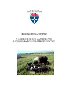 FEEDING ORGANIC PIGS A HANDBOOK OF RAW MATERIALS AND RECOMMENDATIONS FOR FEEDING PRACTICE Produced by: