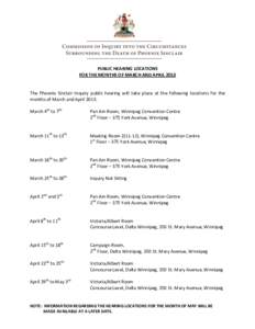 PUBLIC HEARING LOCATIONS FOR THE MONTHS OF MARCH AND APRIL 2013 The Phoenix Sinclair Inquiry public hearing will take place at the following locations for the months of March and April 2013: March 4th to 7th