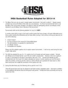 IHSA Basketball Rules Adopted for[removed]The Mercy Rule can only be used in regular season tournaments that wish to utilize it. Regular season contests may not use the Mercy Rule under any circumstances. For those to